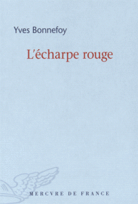 Y. Bonnefoy, L'écharpe rouge. Suivi de Deux scènes et notes conjointes