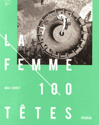 M. Ernst, La Femme 100 Têtes, préf. d'A. Breton