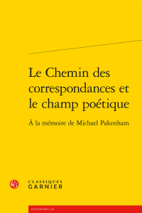 S. Murphy (dir.), Le Chemin des correspondances et le champ poétique. À la mémoire de Michael Pakenham