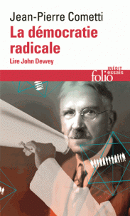 J.-P. Cometti, La démocratie radicale. Lire John Dewey