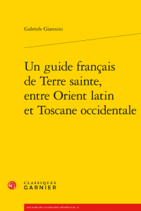 G. Giannini, Un guide français de Terre sainte, entre Orient latin et Toscane occidentale