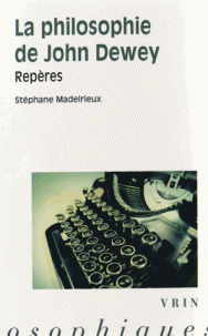 S. Madelrieux, La philosophie de John Dewey. Repères