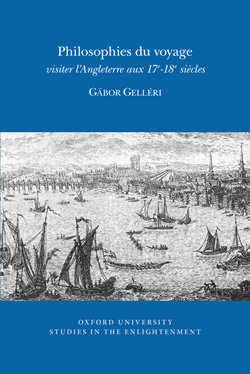 G. Gelléri, Philosophies du voyage : visiter l'Angleterre aux XVIIe-XVIIIe s.