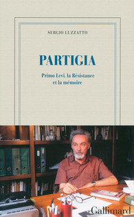 S. Luzzato, Partigia. Primo Levi, la Résistance et la mémoire