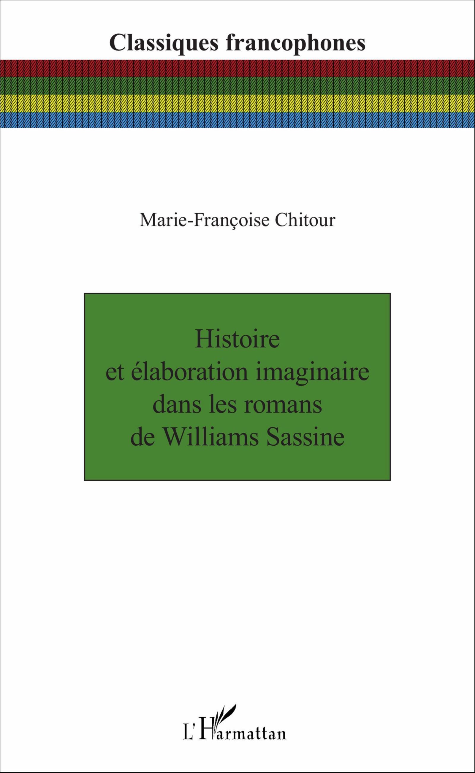 M.-Fr. Chitour, Histoire et élaboration imaginaire dans les romans de Williams Sassine