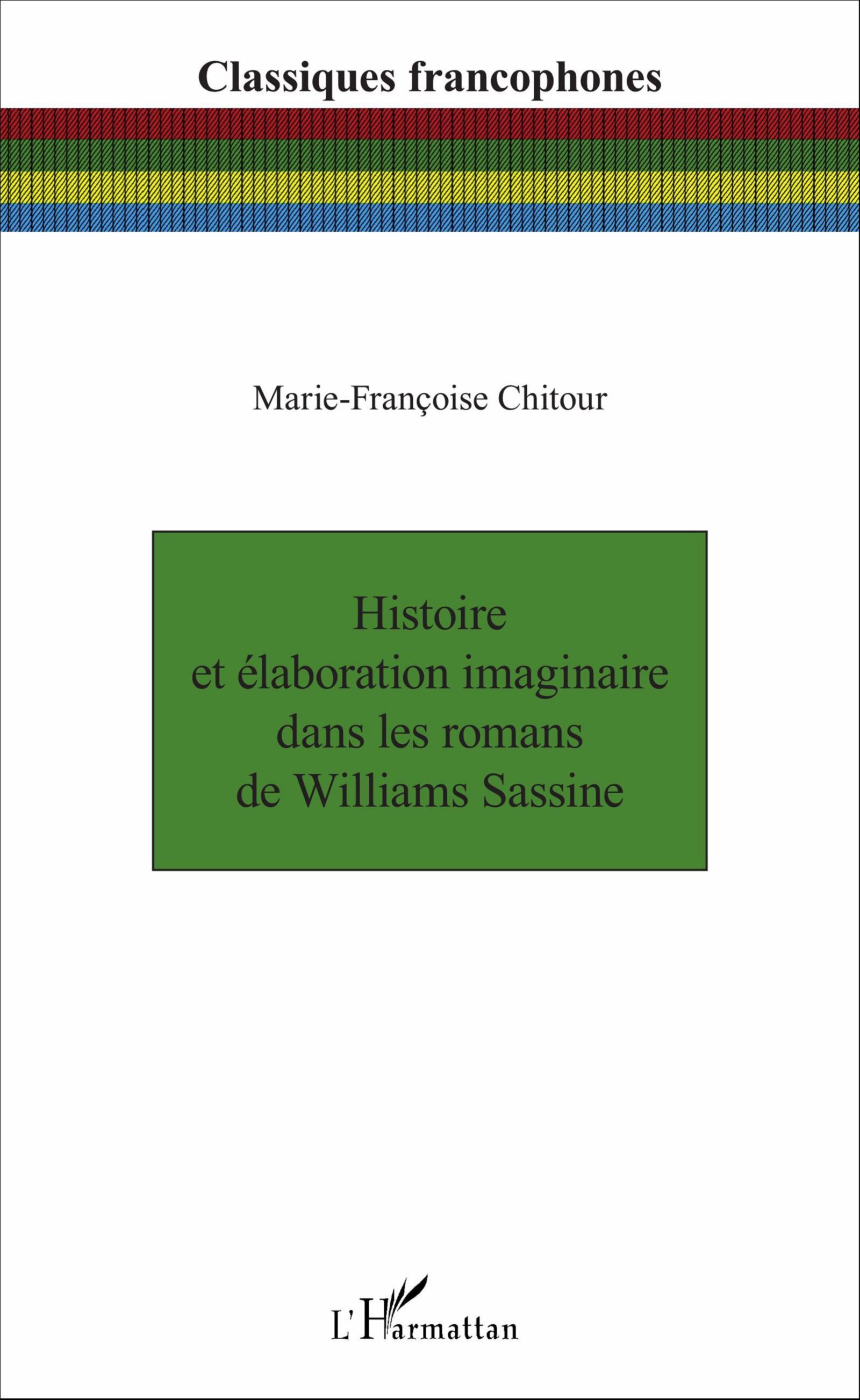 M.-Fr. Chitour, Histoire et élaboration imaginaire dans les romans de Williams Sassine