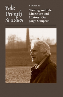 Yale French Studies 129, «Writing and Life, Literature and History: On Jorge Semprun»