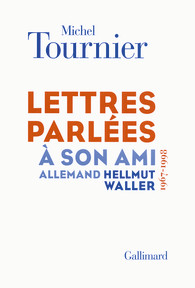 M. Tournier, Lettres parlées à son ami allemand Hellmut Waller (A. Bouloumié, ed.)