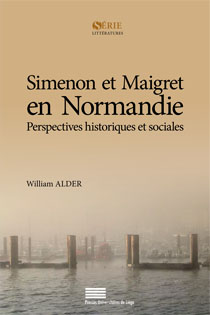 W. Alder, Simenon et Maigret en Normandie - Perspectives historiques et sociales