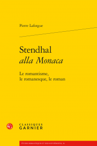P. Laforgue, Stendhal alla Monaca - Le romantisme, le romanesque, le roman