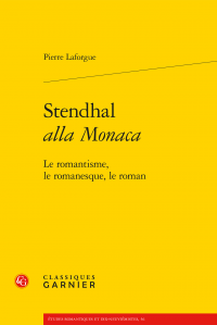 P. Laforgue, Stendhal alla Monaca - Le romantisme, le romanesque, le roman