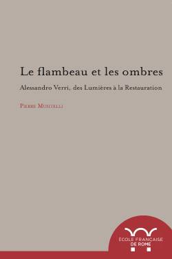 P. Musitelli, Le flambeau et les ombres. Alessandro Verri, des Lumières à la Restauration