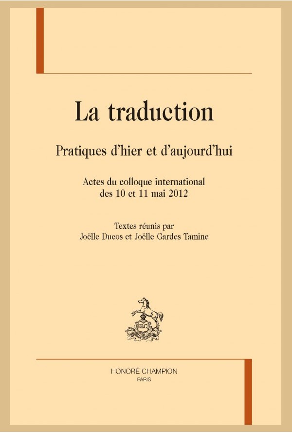 La traduction. Pratiques d’hier et d’aujourd’hui, J. Ducos et J. Gardes-Tamines (éd.)