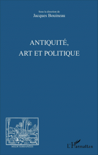 J. Bouineau, Antiquité, art et politique