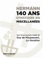 Hermann - 140 ans d'histoire en miscellanées et un inédit de Guy de Maupassant