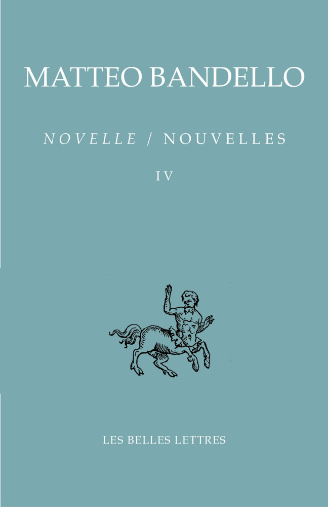 M. Bandello, Novelle / Nouvelles Tome IV (Deuxième partie, XXXIX-LIX - Troisième partie I-XXXIII)