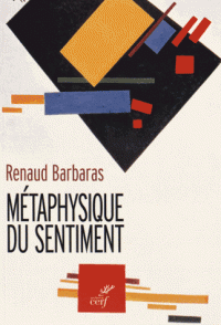 R. Barbaras, Métaphysique du sentiment