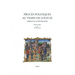 Procès politiques au temps de Louis XI. Armagnac et Bourgogne (éd. J. Blanchard)