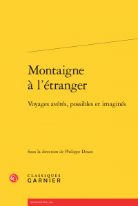 Ph. Desan (dir.), Montaigne à l'étranger. Voyages avérés, possibles et imaginés