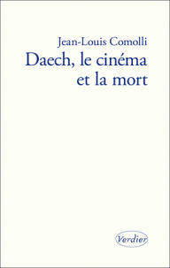 J.-L. Comolli, Daech, le cinéma et la mort