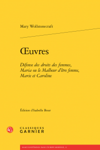 M. Wollstonecraft, Œuvres - Défense des droits des femmes, Maria ou le Malheur d'être femme, Marie et Caroline (éd. Isabelle Bour)