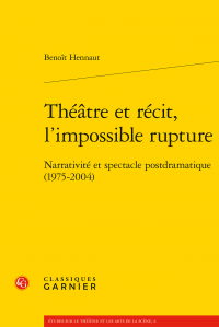 B. Hennaut, Théâtre et récit, l'impossible rupture - Narrativité et spectacle postdramatique (1975-2004)