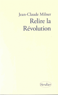 J.-C. Milner, Relire la Révolution