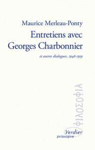 M. Merleau-Ponty, Entretiens avec Georges Charbonnier. Et autres dialogues. 1946-1959