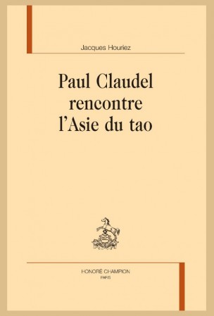 J. Houriez, Paul Claudel rencontre l’Asie du tao