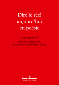B. Bonhomme, I. Castro et E. Lloze (dir.), Dire le réel aujourd'hui en poésie