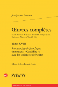 J.-J. Rousseau, Œuvres complètes. Tome XVIII - Rousseau juge de Jean Jaques (manuscrit «Condillac»), avec les variantes ultérieures