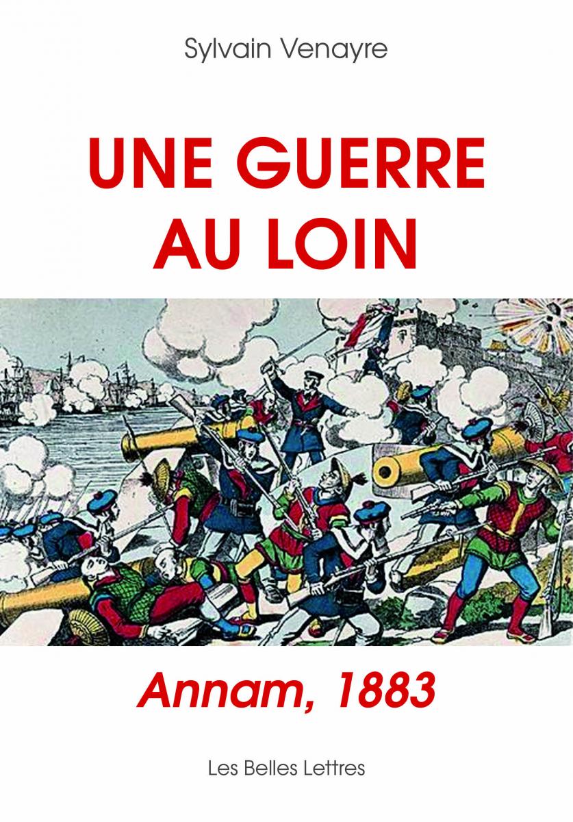 S. Venayre, Une Guerre au loin. Annam, 1883