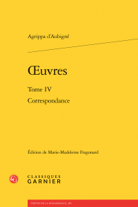 A. d'Aubigné, Œuvres. Tome IV - Correspondance 