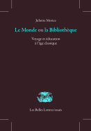 J. Morice, Le Monde ou la Bibliothèque.Voyage et éducation à l'âge classique