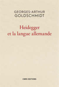G.-A. Goldschmidt, Heidegger et la langue allemande