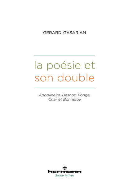 G. Gasarian, La Poésie et son double - Apollinaire, Desnos, Ponge, Char et Bonnefoy 