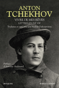 Tchekhov, Vivre de mes rêves. Lettres d'une vie (coll. Bouquins)