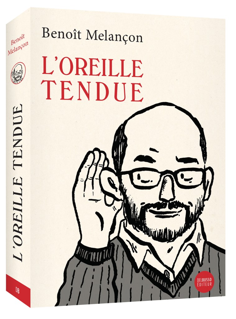 Benoît Melançon, l’Oreille tendue