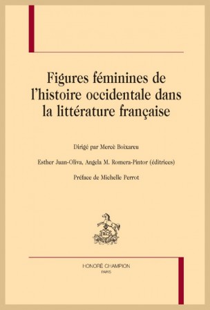 M. Boixareu (dir.), E. Juan-Oliva, A. M. Romera-Pintor (éd.), Figures féminines de l’histoire occidentale dans la littérature française