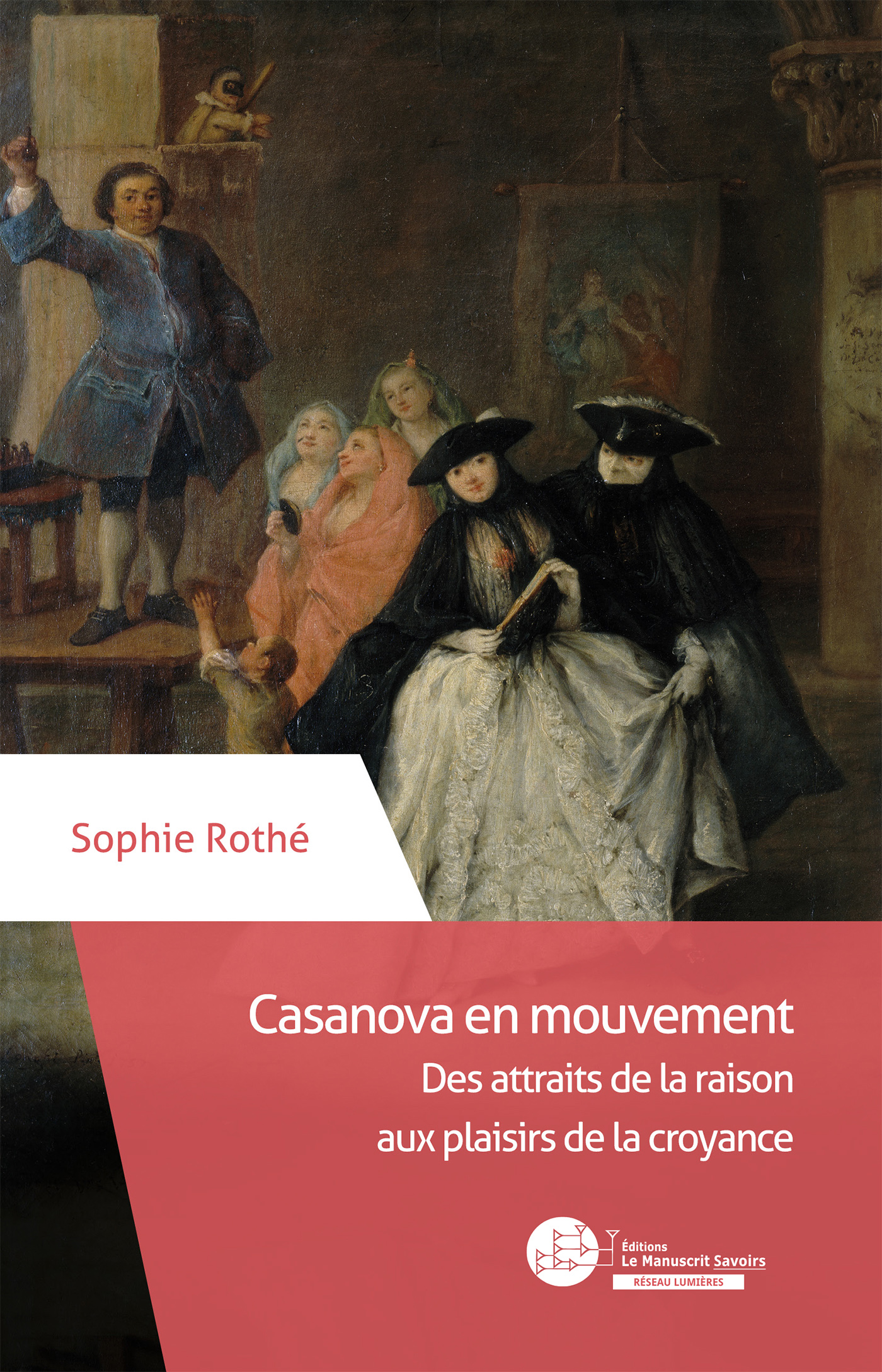 S. Rothé, Casanova en mouvement. Des attraits de la raison aux plaisirs de la croyance.