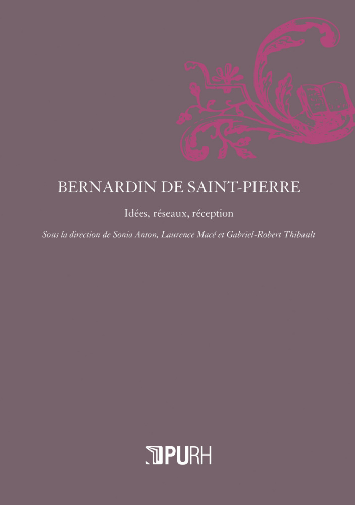 S. Anton, L. Macé, G.-R. Thibault (dir.), Bernardin de Saint-Pierre. Idées, réseaux, réception