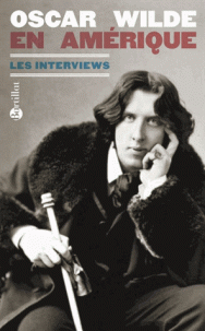 O. Wilde en Amérique. Les interviews