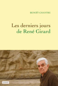 B. Chantre, Les derniers jours de René Girard