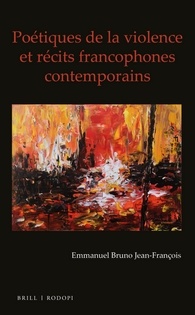 E. Bruno Jean-François, Poétiques de la violence et récits francophones contemporains