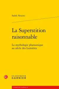 S. Neaimi, La Superstition raisonnable. La mythologie pharaonique au siècle des Lumières