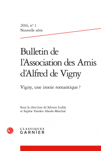 Bulletin de l’Association des Amis d’A. de Vigny, 2016, n° 1 :