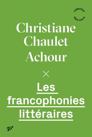 Ch. Chaulet Achour, Les francophonies littéraires