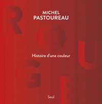 M. Pastoureau, Rouge. Histoire d'une couleur