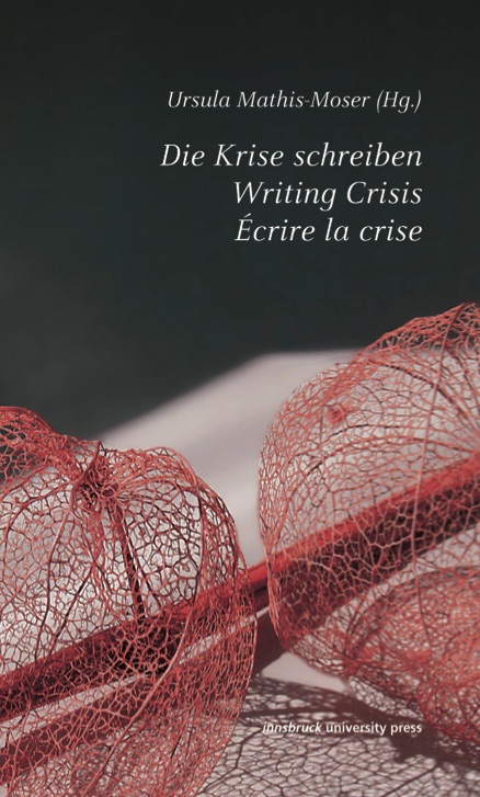 Ursula Mathis-Moser (dir.), Die Krise schreiben / Writing Crisis / Écrire la crise