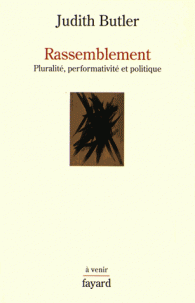 J. Butler, Rassemblement. Pluralité, performativité et politique